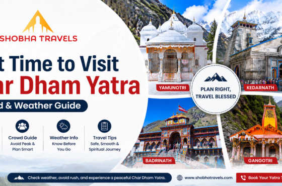 Best Time to Visit Char Dham Yatra – Crowd & Weather Guide